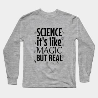 Science it's like magic but real Long Sleeve T-Shirt